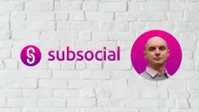 Creating Social Networks of the Future - Interview With Subsocial CEO Alex Siman