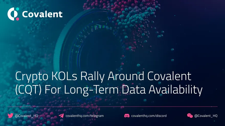 Crypto KOLs Rally Around Covalent (CQT) For Long-Term Data Availability