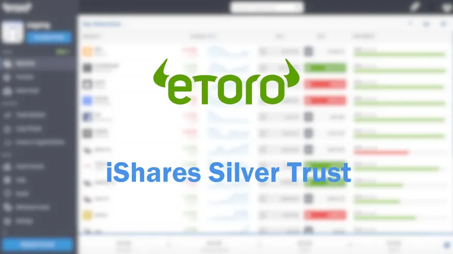 How to Buy the iShares Silver Trust on eToro? eToro Trading Guide