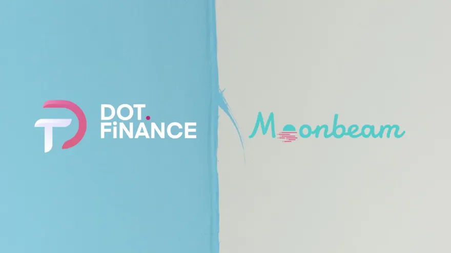 DeFi Aggregator Dot.Finance is Migrating to Moonbeam Parachain
