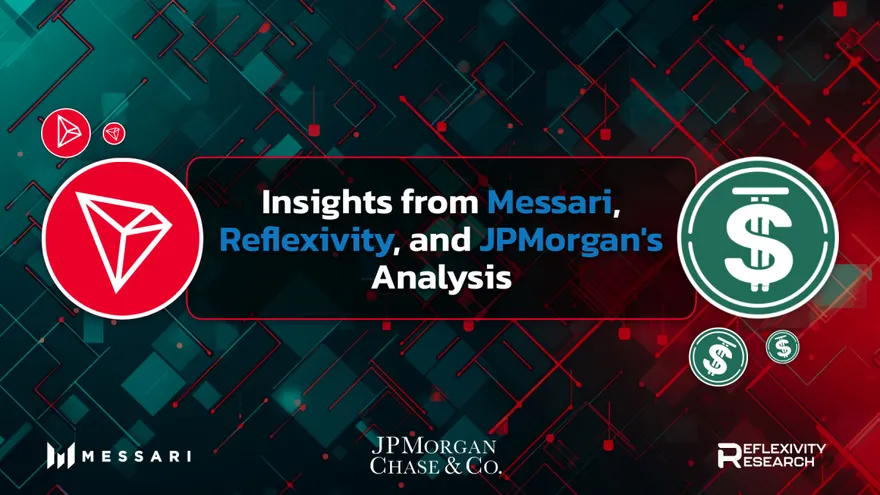 TRON and USDD Resilience Unveiled: Insights from Messari, Reflexivity, and JPMorgan's Analysis